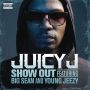♬ 'Show Out (feat. Young Jeezy & Big Sean)' - Juicy J ♪