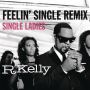 ♬ 'Feelin' Single Remix - Single Ladies' - R. Kelly ♪