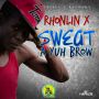 RHONLIN X - SWEAT A YUH BROW - SINGLE - #ITUNES 6/4/13 @triplelrecords